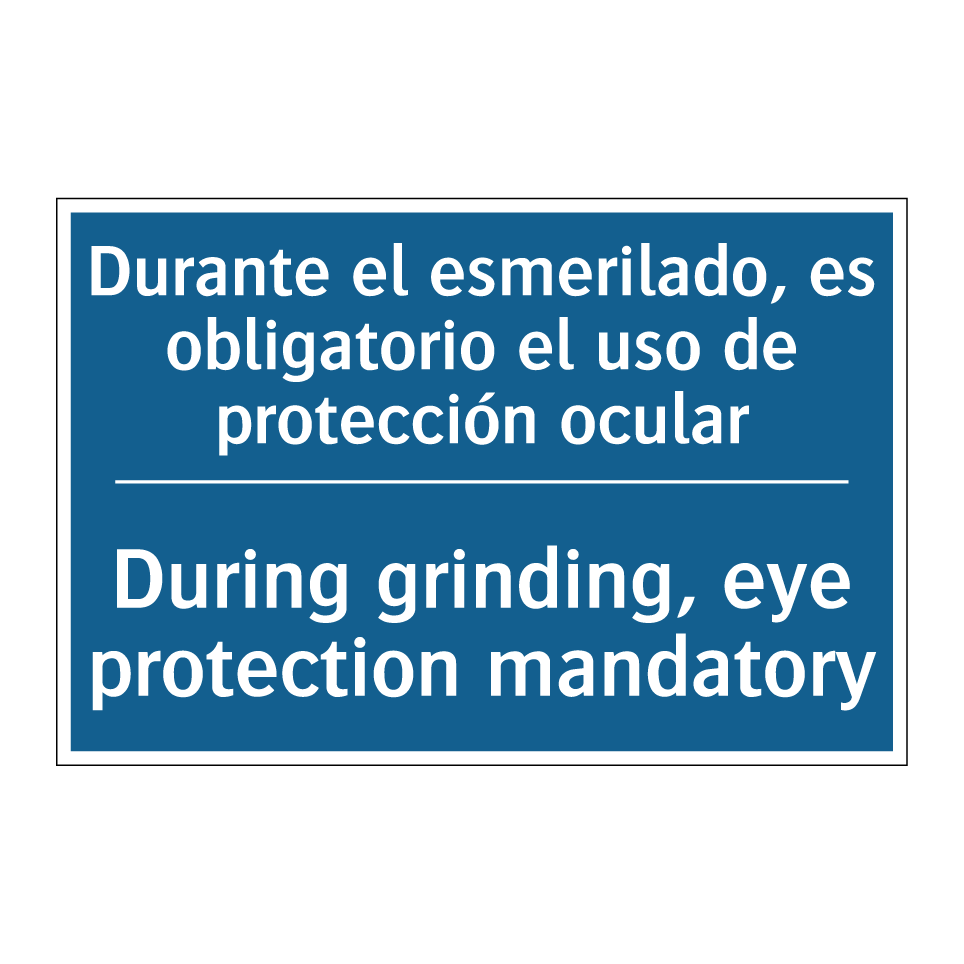 Durante el esmerilado, es obligatorio /.../ - During grinding, eye protection /.../