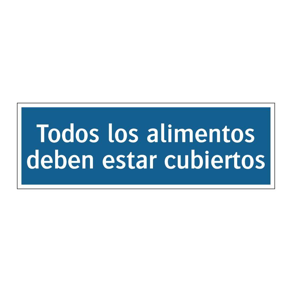 Todos los alimentos deben estar cubiertos