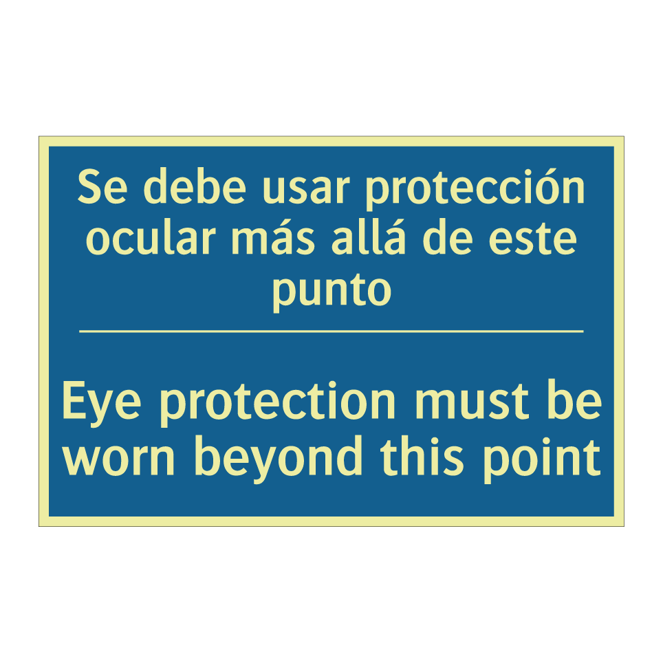 Se debe usar protección ocular /.../ - Eye protection must be worn beyond /.../