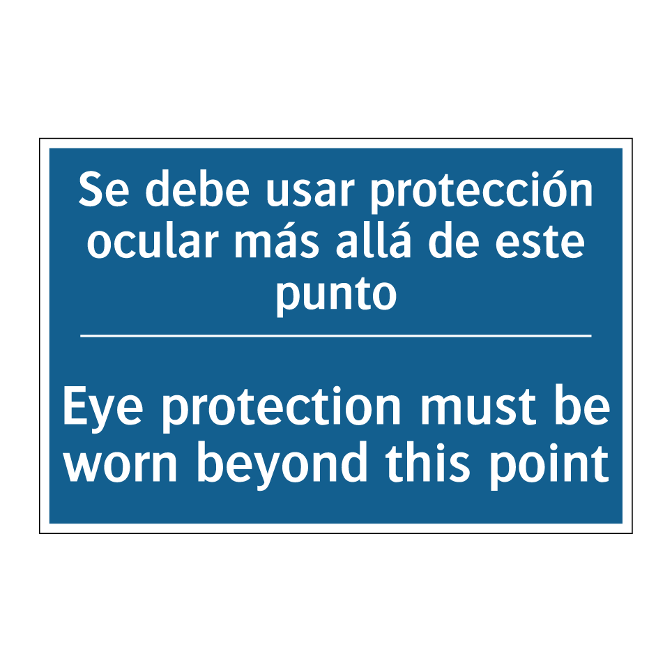 Se debe usar protección ocular /.../ - Eye protection must be worn beyond /.../