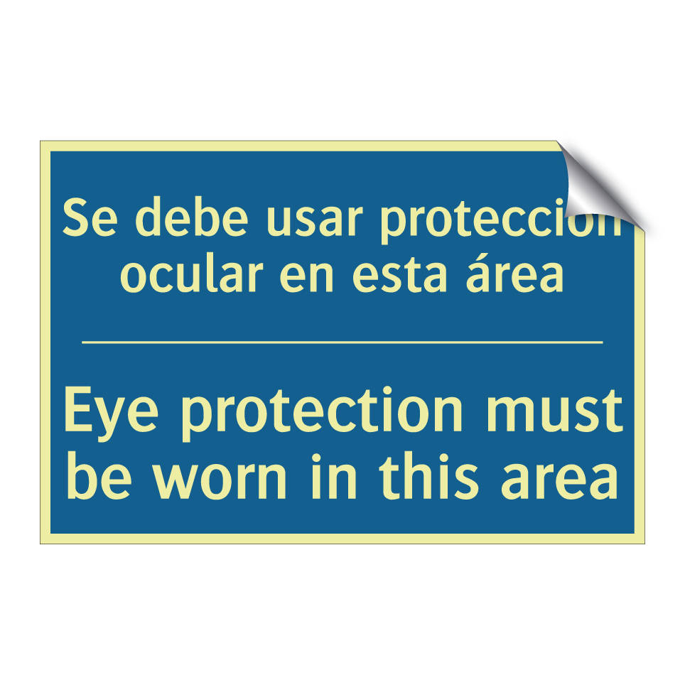 Se debe usar protección ocular /.../ - Eye protection must be worn in /.../