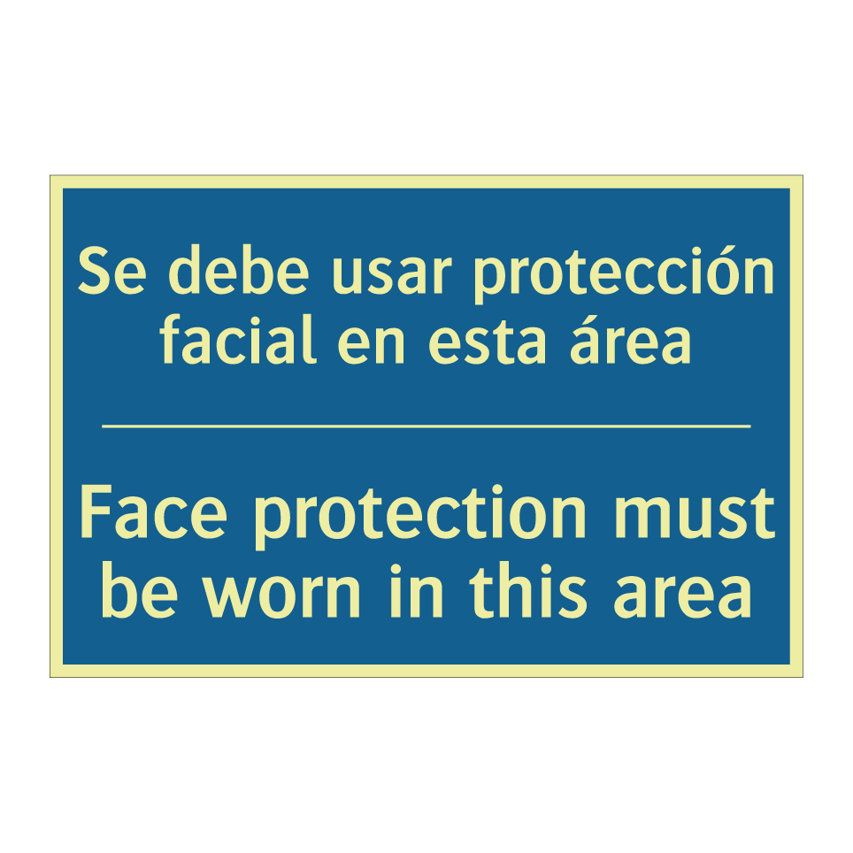 Se debe usar protección facial /.../ - Face protection must be worn in /.../