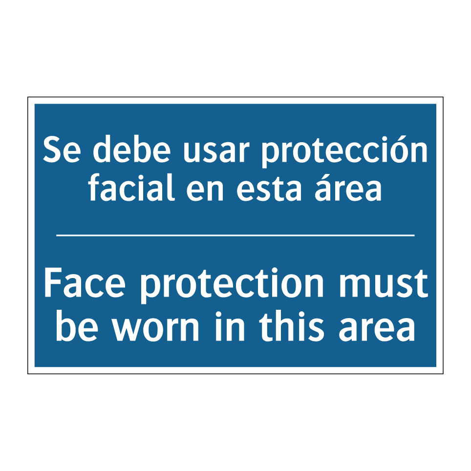 Se debe usar protección facial /.../ - Face protection must be worn in /.../