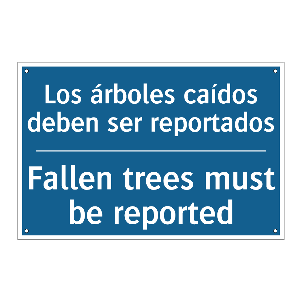 Los árboles caídos deben ser reportados /.../ - Fallen trees must be reported
