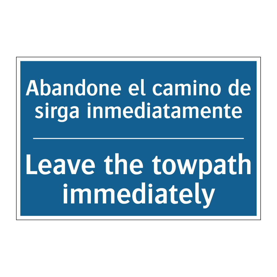 Abandone el camino de sirga inmediatamente /.../ - Leave the towpath immediately