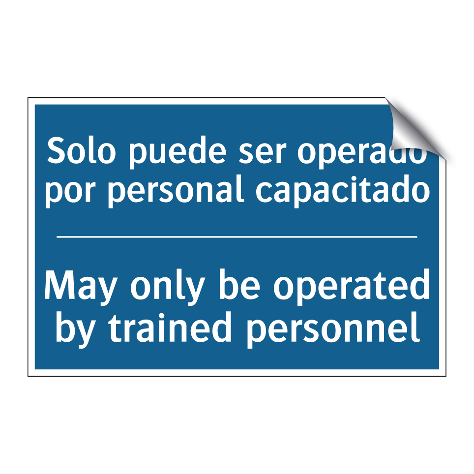 Solo puede ser operado por personal /.../ - May only be operated by trained /.../