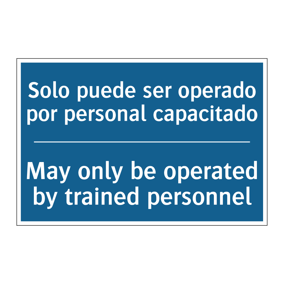 Solo puede ser operado por personal /.../ - May only be operated by trained /.../