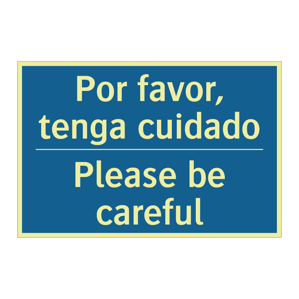 Por favor, tenga cuidado - Please be careful