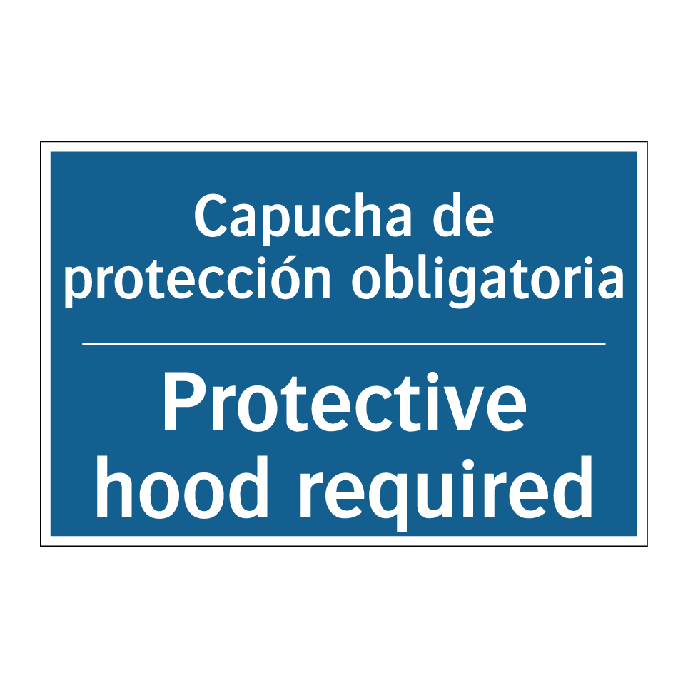 Capucha de protección obligatoria /.../ - Protective hood required