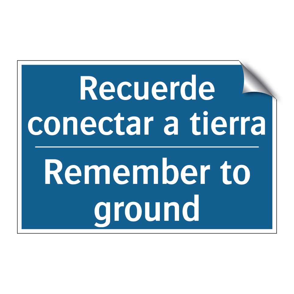 Recuerde conectar a tierra - Remember to ground