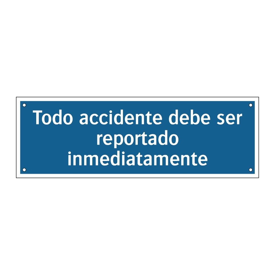 Todo accidente debe ser reportado inmediatamente