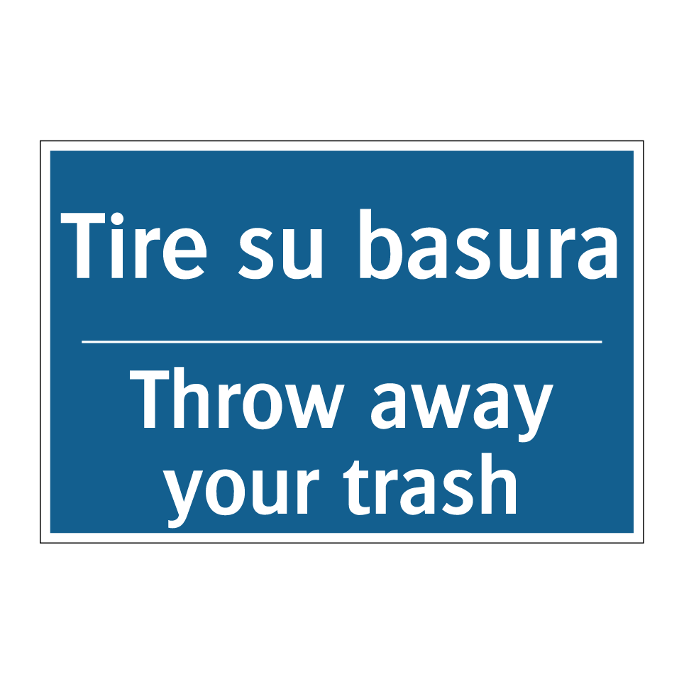 Tire su basura - Throw away your trash