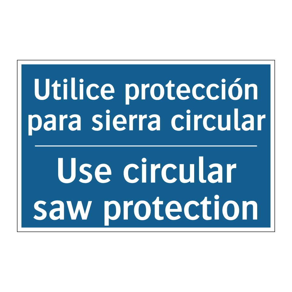 Utilice protección para sierra /.../ - Use circular saw protection