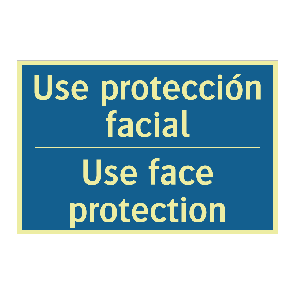 Use protección facial - Use face protection