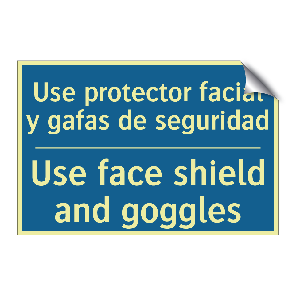 Use protector facial y gafas de /.../ - Use face shield and goggles