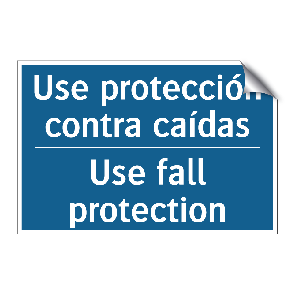 Use protección contra caídas - Use fall protection