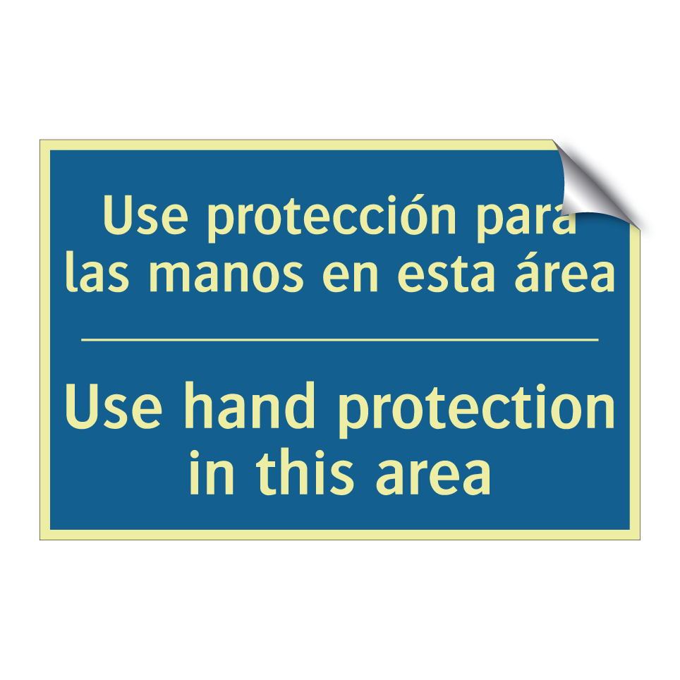 Use protección para las manos /.../ - Use hand protection in this area /.../