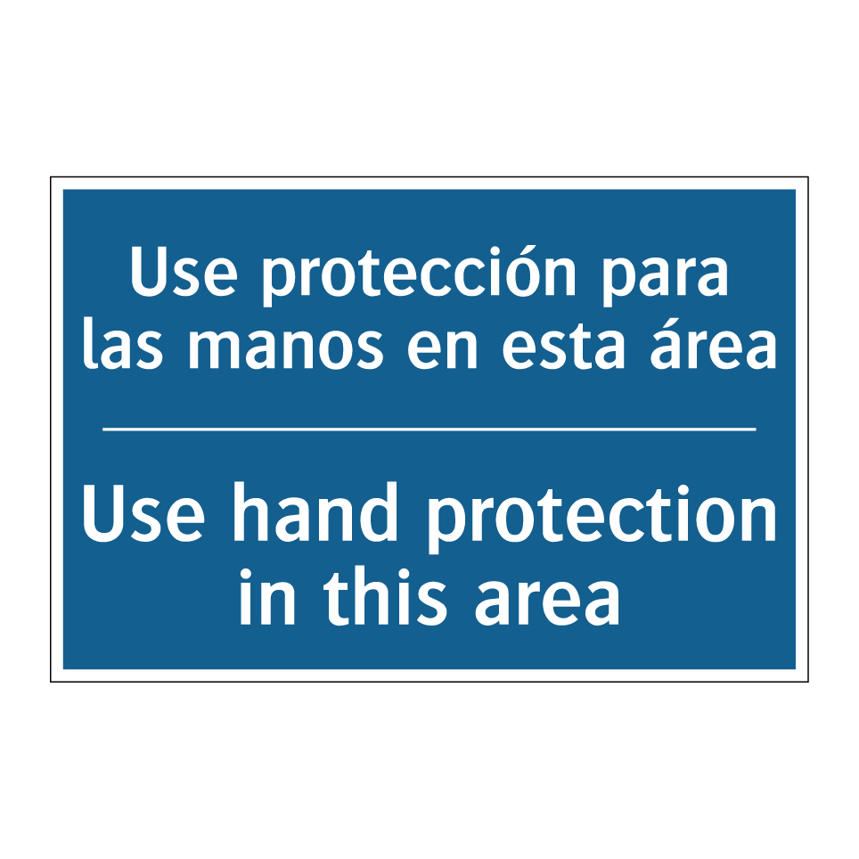 Use protección para las manos /.../ - Use hand protection in this area /.../