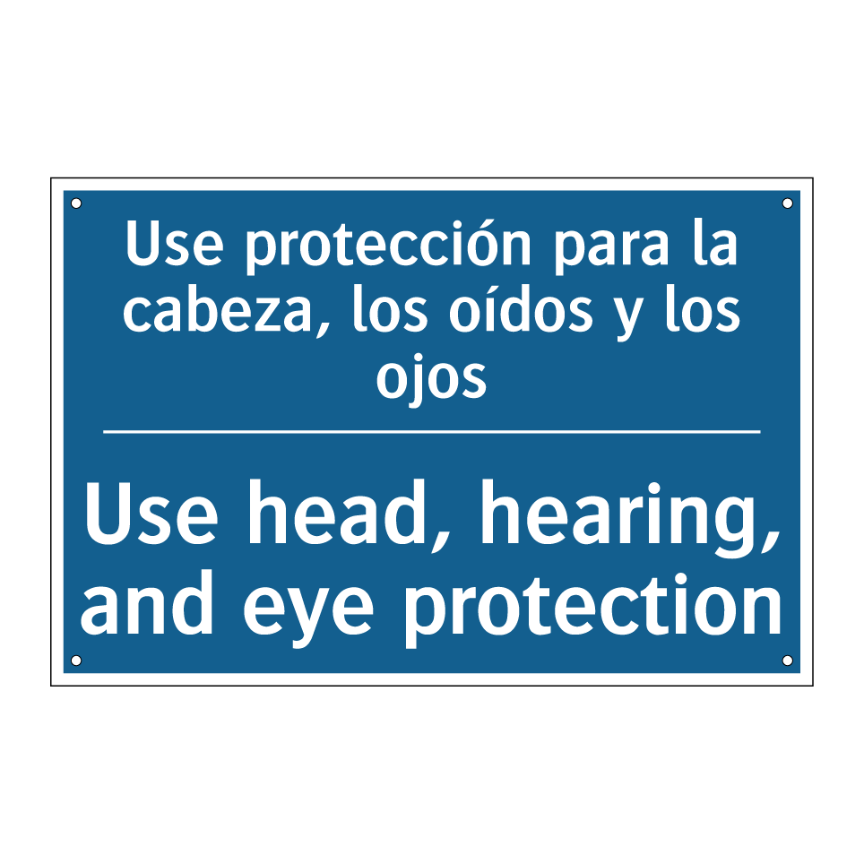 Use protección para la cabeza, /.../ - Use head, hearing, and eye protection /.../