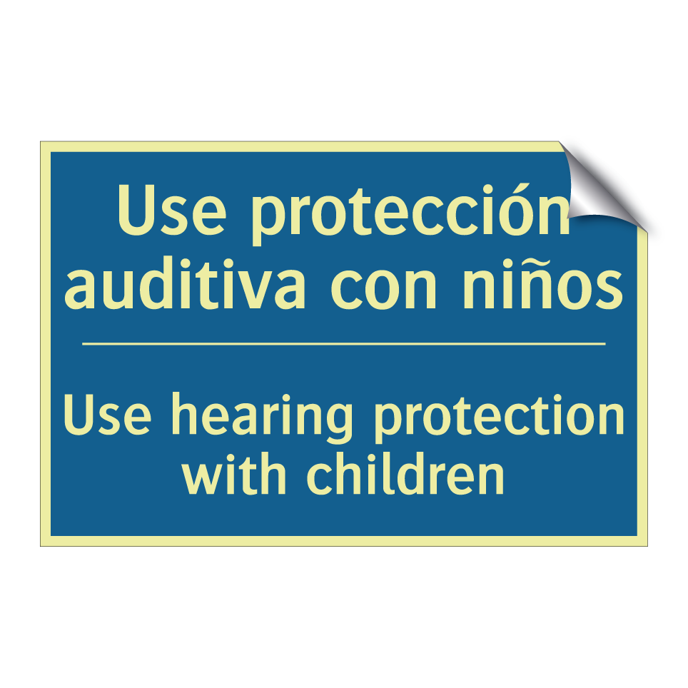 Use protección auditiva con niños /.../ - Use hearing protection with children /.../