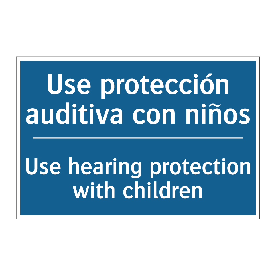 Use protección auditiva con niños /.../ - Use hearing protection with children /.../