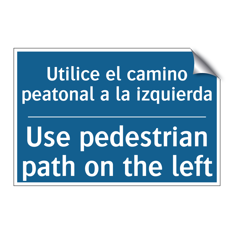 Utilice el camino peatonal a la /.../ - Use pedestrian path on the left /.../
