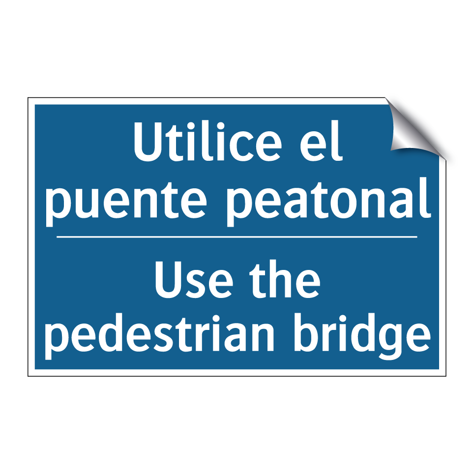 Utilice el puente peatonal - Use the pedestrian bridge