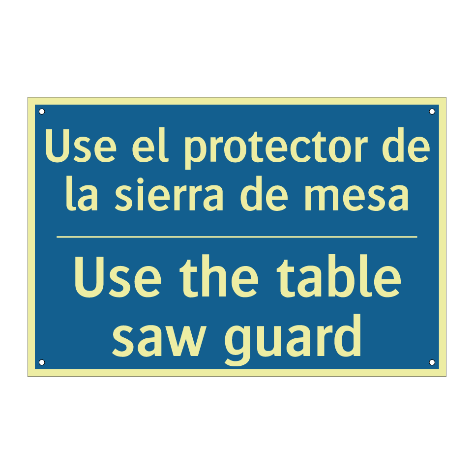 Use el protector de la sierra /.../ - Use the table saw guard