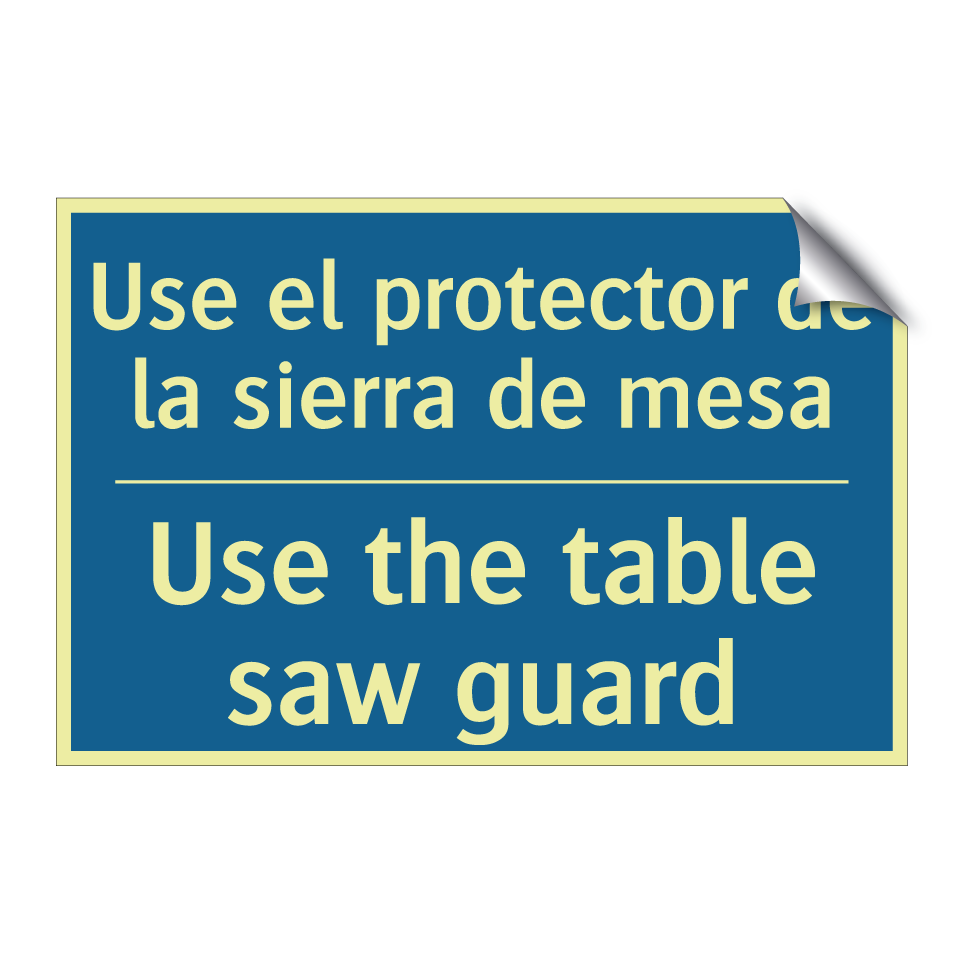 Use el protector de la sierra /.../ - Use the table saw guard