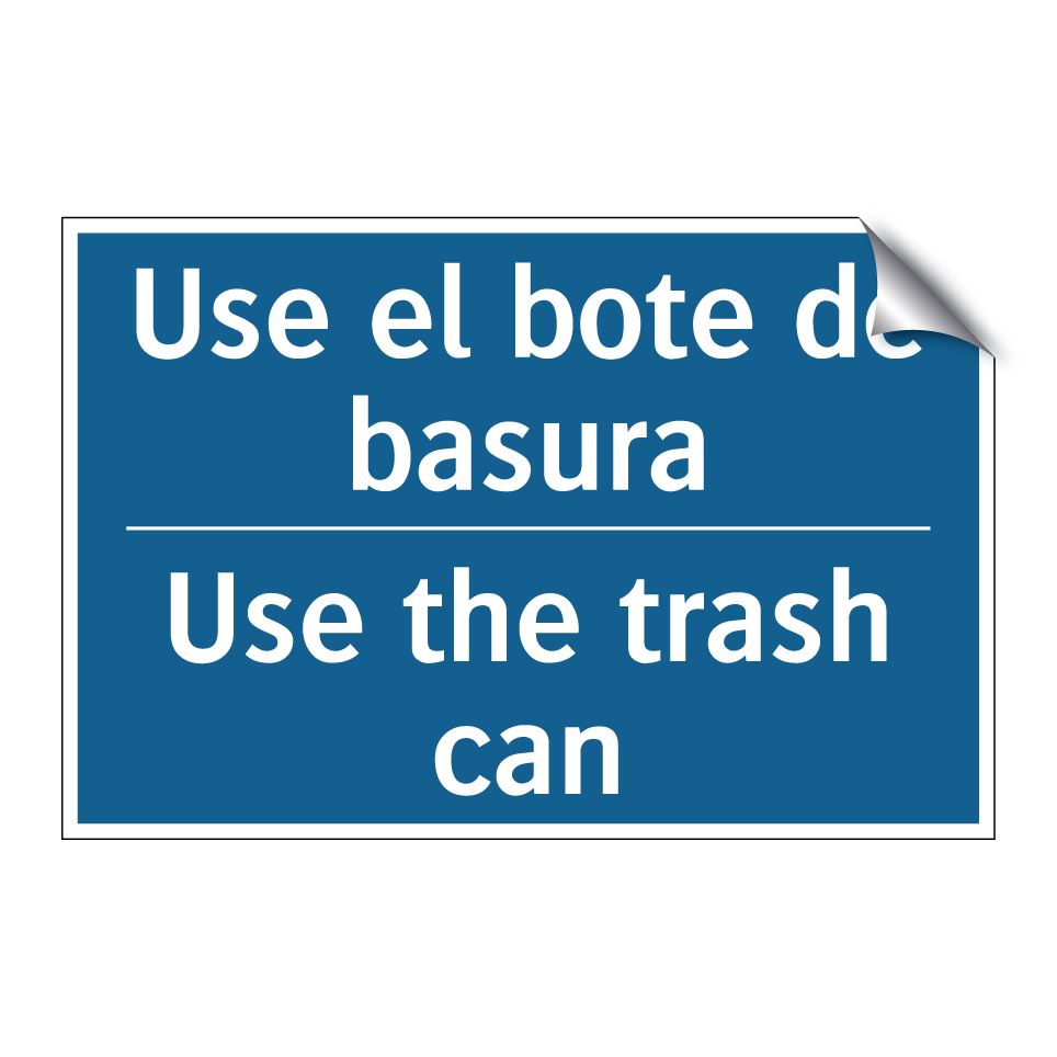 Use el bote de basura - Use the trash can