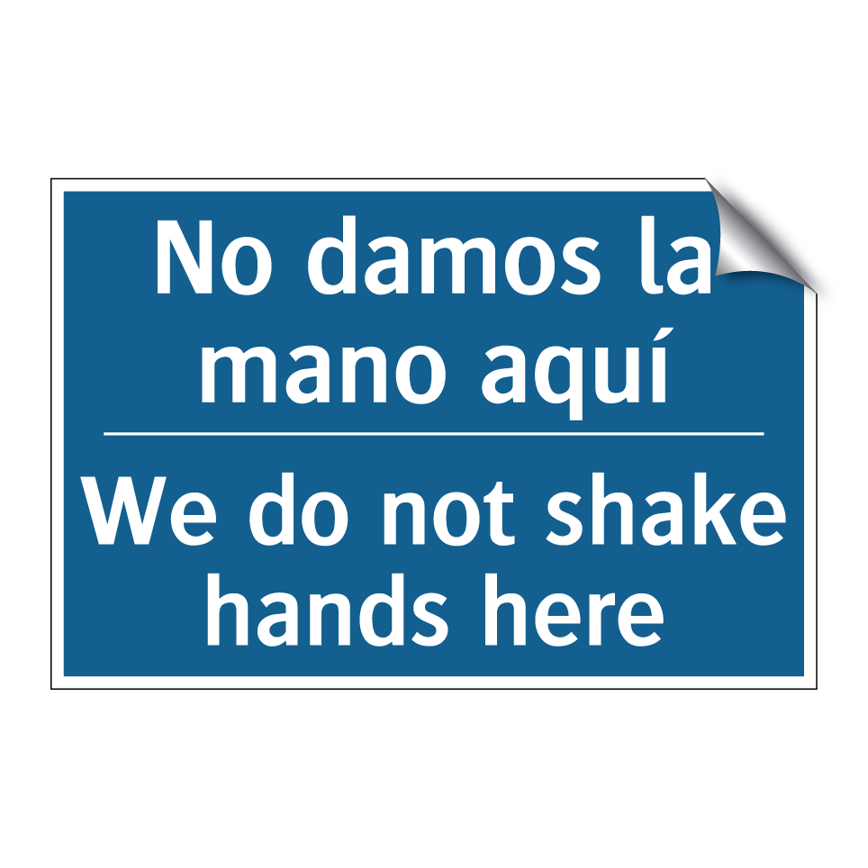 No damos la mano aquí - We do not shake hands here