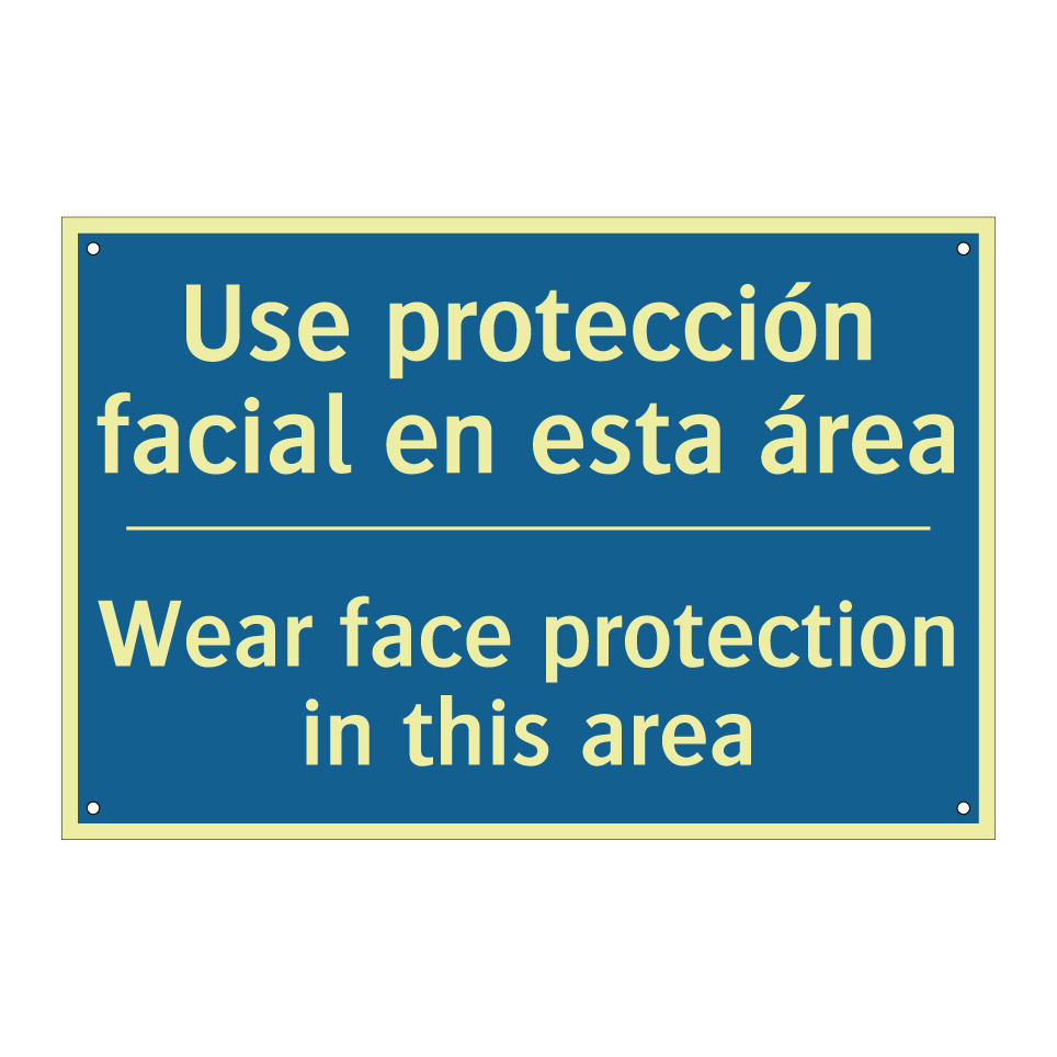 Use protección facial en esta /.../ - Wear face protection in this area /.../