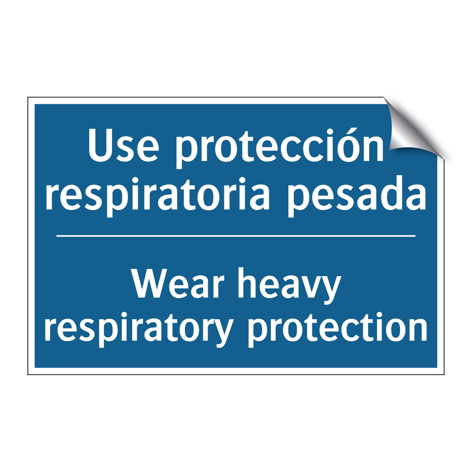 Use protección respiratoria pesada /.../ - Wear heavy respiratory protection /.../
