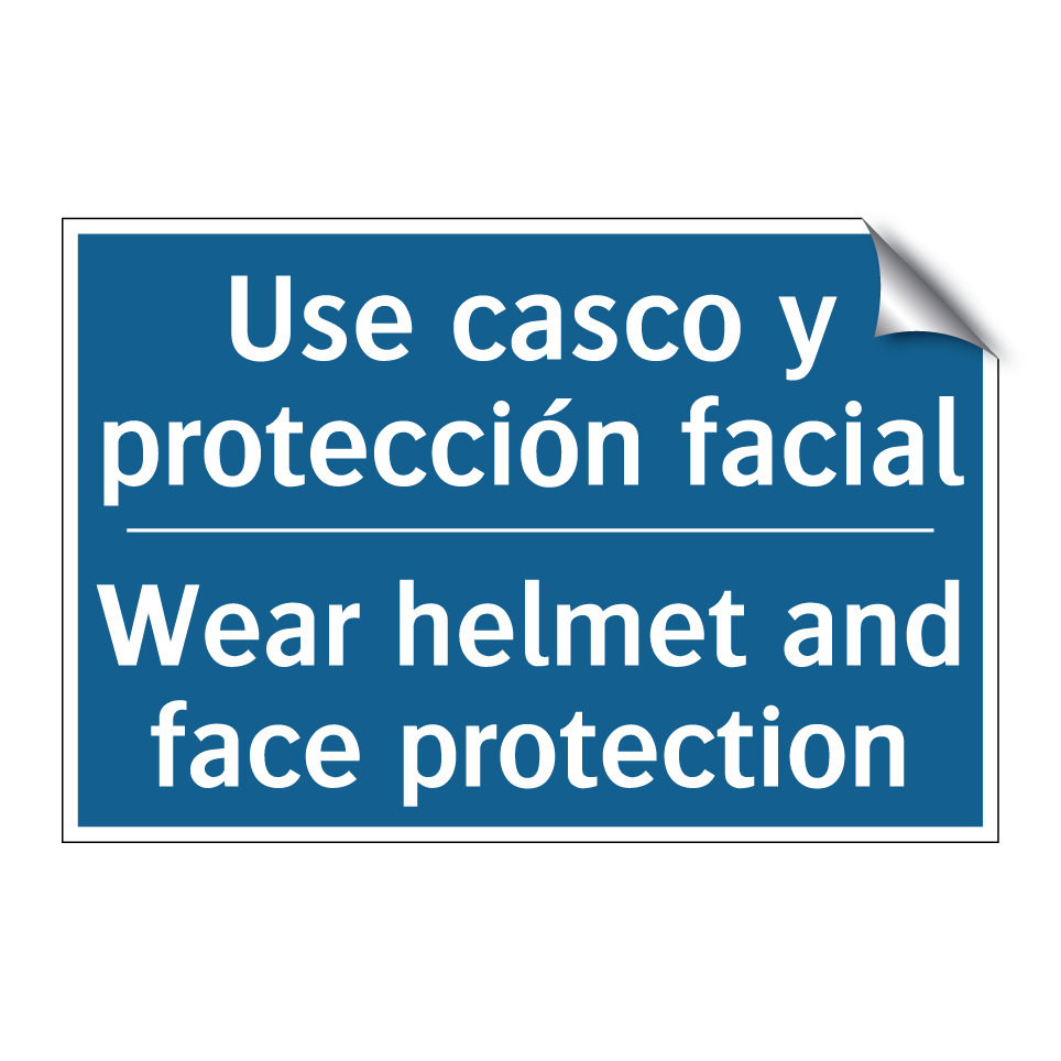 Use casco y protección facial - Wear helmet and face protection /.../