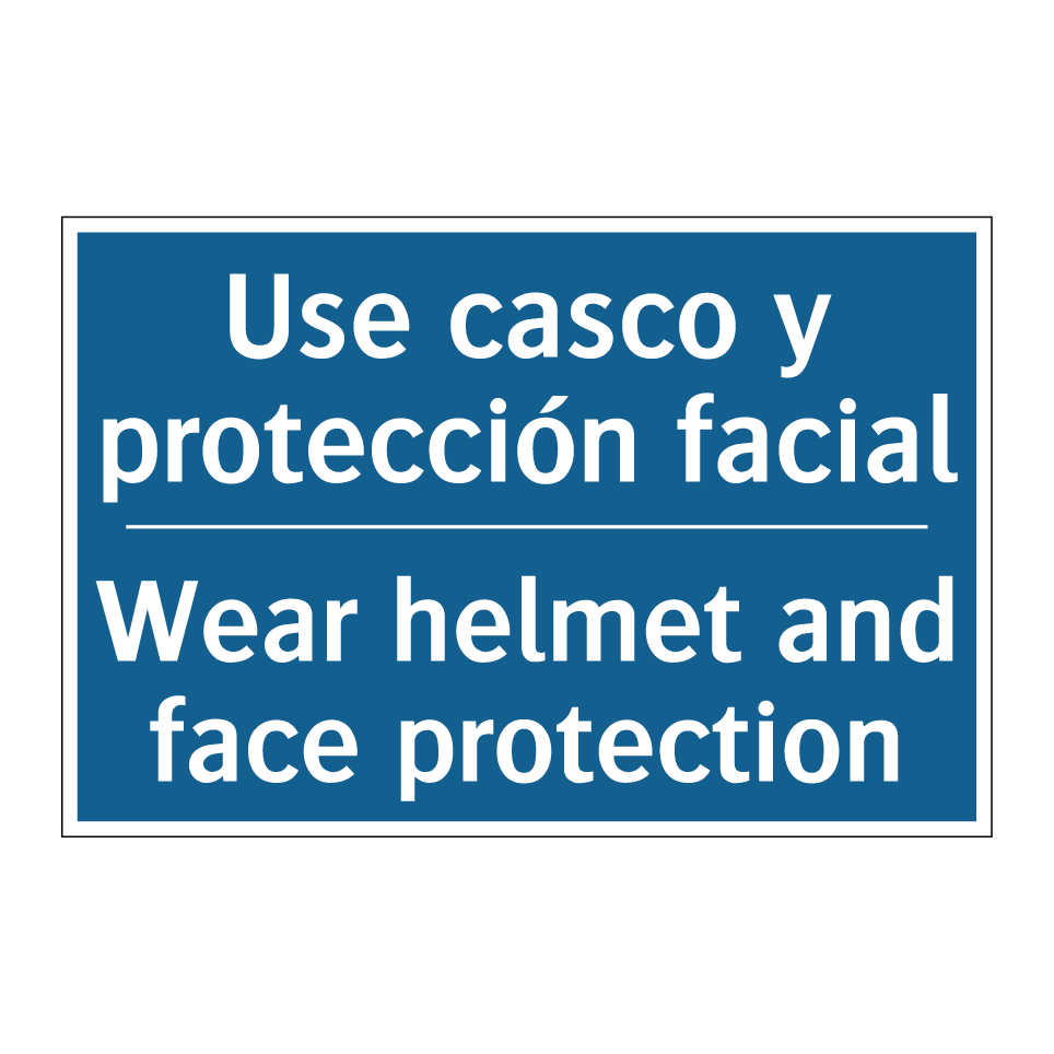 Use casco y protección facial - Wear helmet and face protection /.../