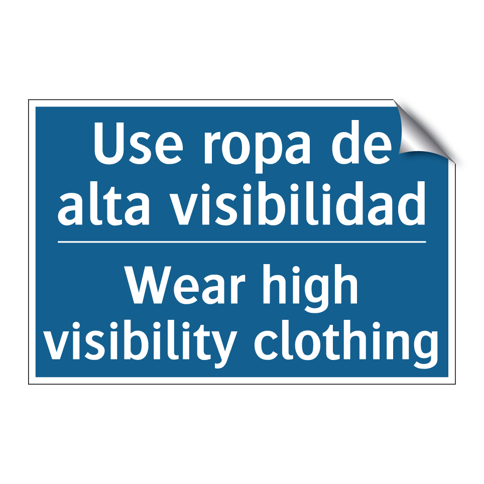 Use ropa de alta visibilidad - Wear high visibility clothing