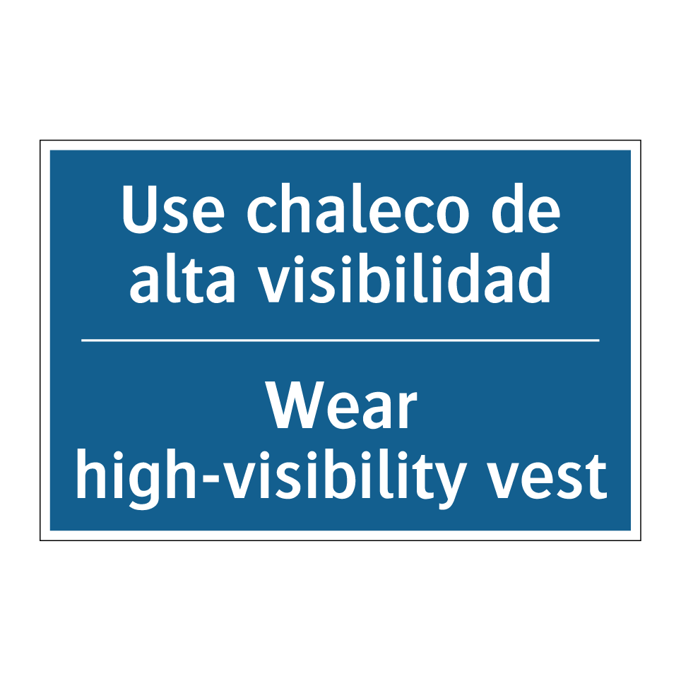 Use chaleco de alta visibilidad /.../ - Wear high-visibility vest