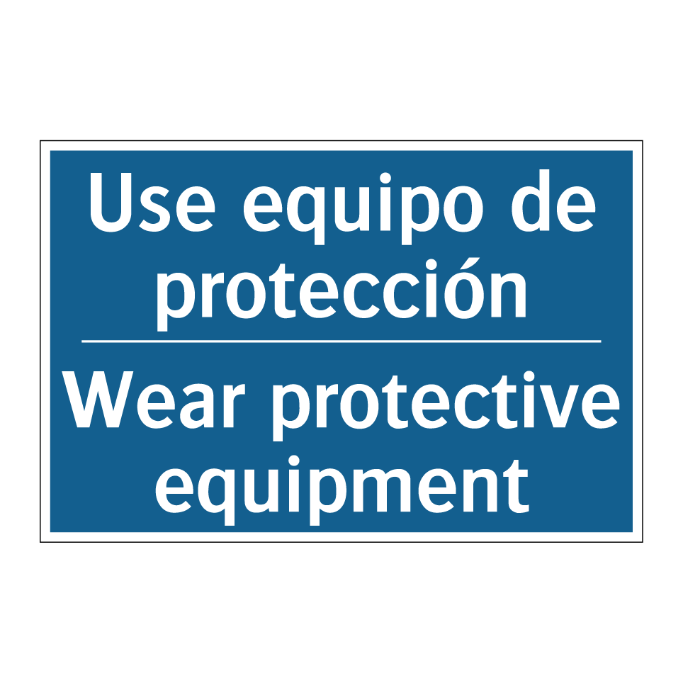 Use equipo de protección - Wear protective equipment