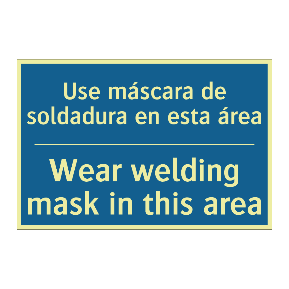 Use máscara de soldadura en esta /.../ - Wear welding mask in this area