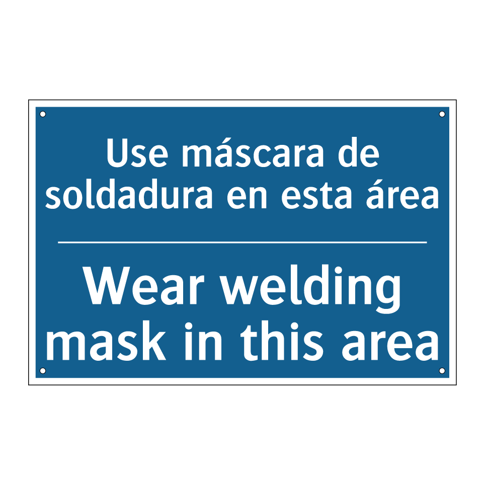 Use máscara de soldadura en esta /.../ - Wear welding mask in this area