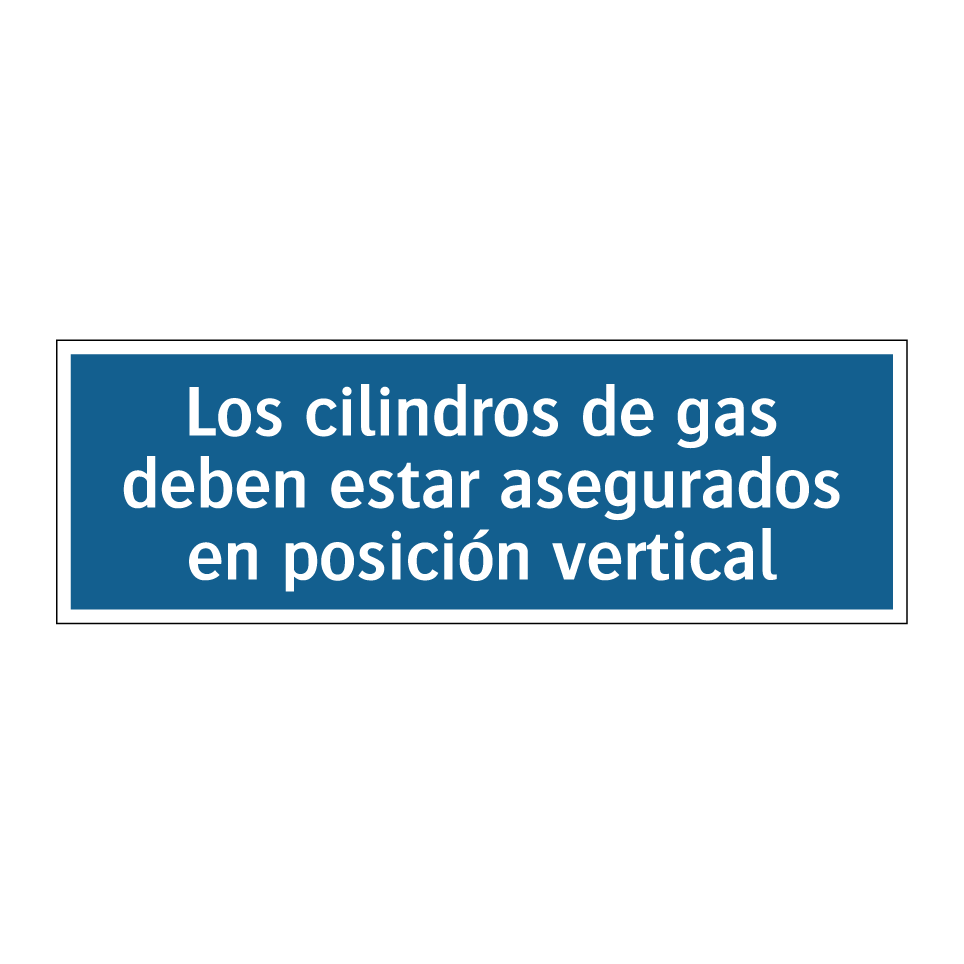 Los cilindros de gas deben estar asegurados en posición vertical