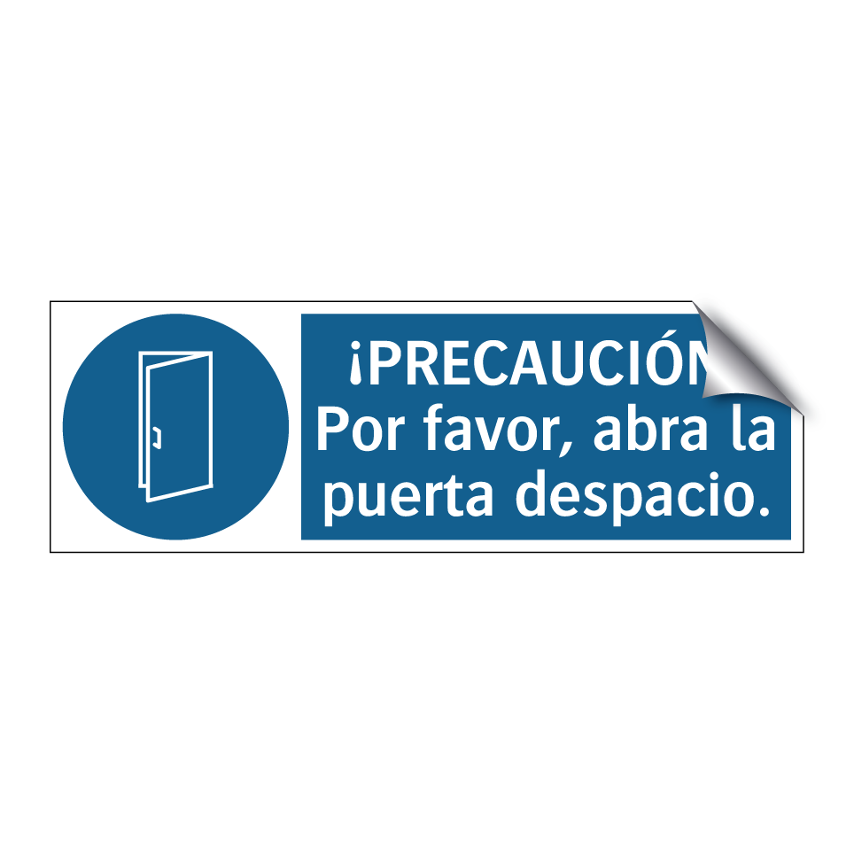 ¡PRECAUCIÓN! Por favor, abra la puerta despacio.