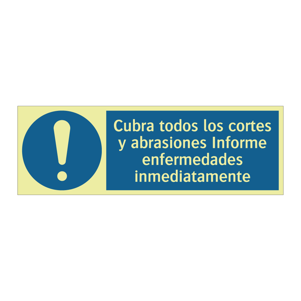 Cubra todos los cortes y abrasiones Informe enfermedades inmediatamente