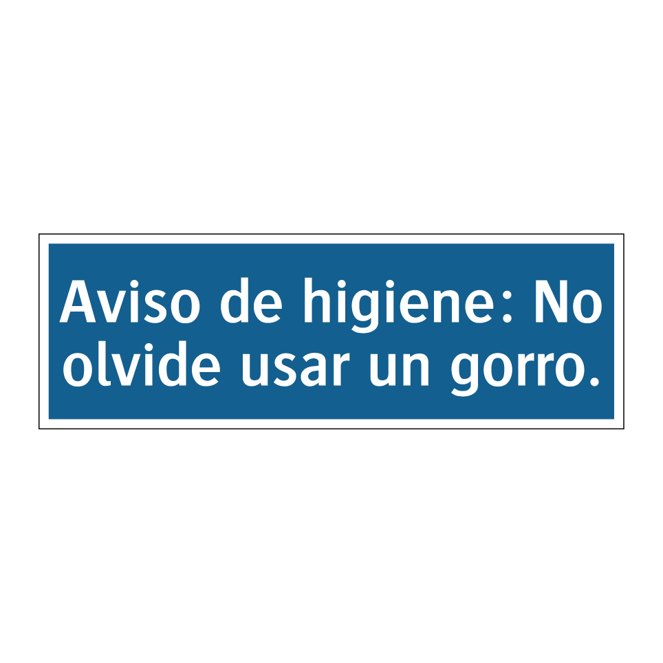 Aviso de higiene: No olvide usar un gorro.