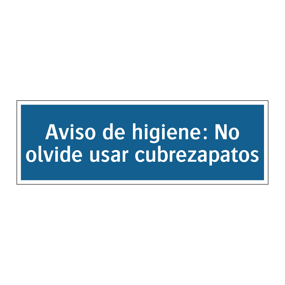 Aviso de higiene: No olvide usar cubrezapatos