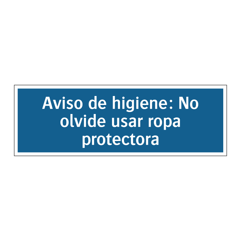 Aviso de higiene: No olvide usar ropa protectora