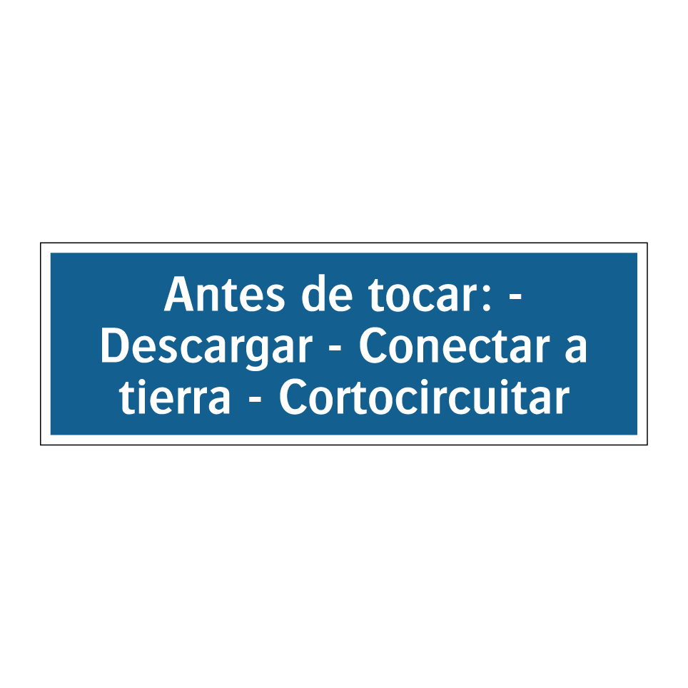 Antes de tocar: - Descargar - Conectar a tierra - Cortocircuitar