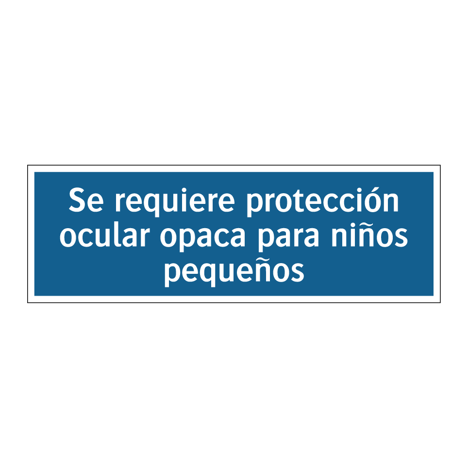 Se requiere protección ocular opaca para niños pequeños