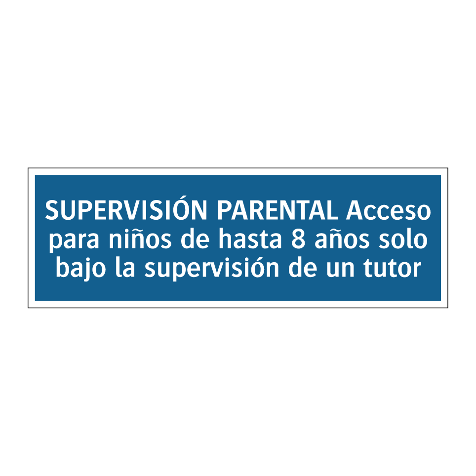 SUPERVISIÓN PARENTAL Acceso para niños de hasta 8 años solo bajo la supervisión de un tutor