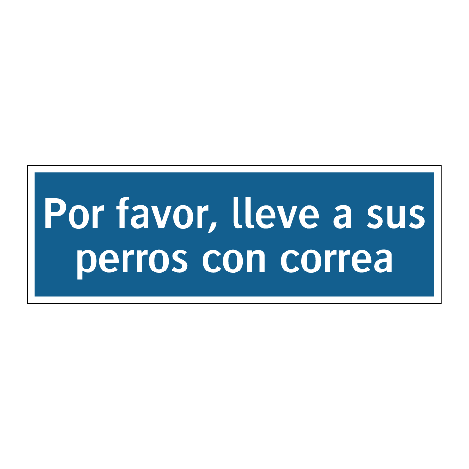 Por favor, lleve a sus perros con correa